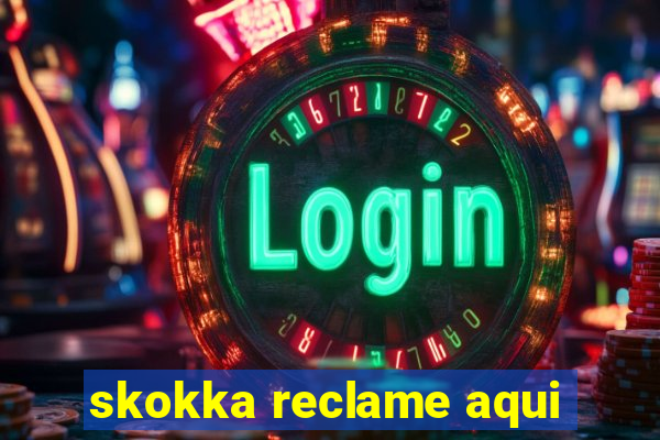 skokka reclame aqui